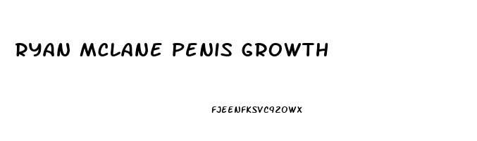 ryan mclane penis growth