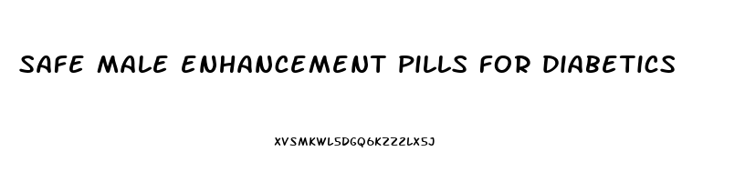 safe male enhancement pills for diabetics