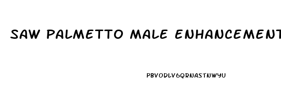 saw palmetto male enhancement