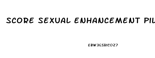 score sexual enhancement pills