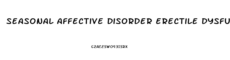seasonal affective disorder erectile dysfunction