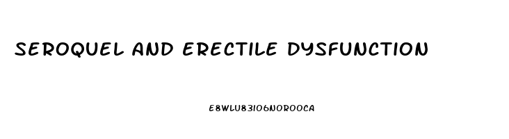 seroquel and erectile dysfunction