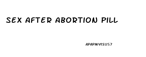 sex after abortion pill