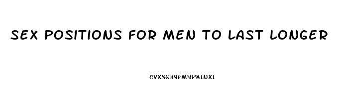 sex positions for men to last longer