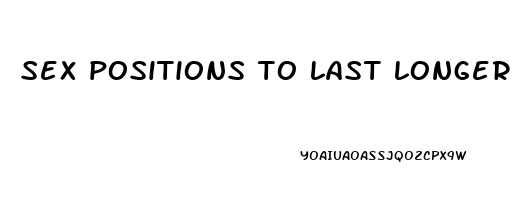 sex positions to last longer