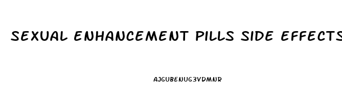 sexual enhancement pills side effects