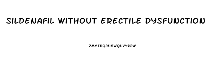 sildenafil without erectile dysfunction