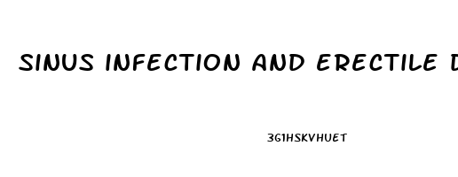 sinus infection and erectile dysfunction