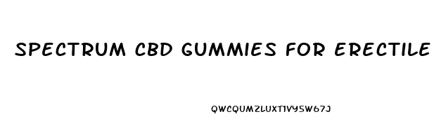 spectrum cbd gummies for erectile dysfunction