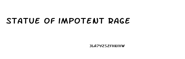 statue of impotent rage