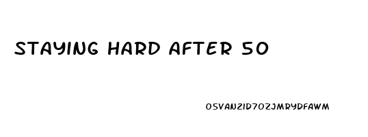 staying hard after 50