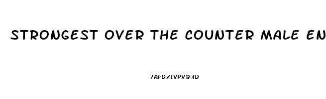 strongest over the counter male enhancement pill