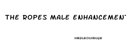 the ropes male enhancement