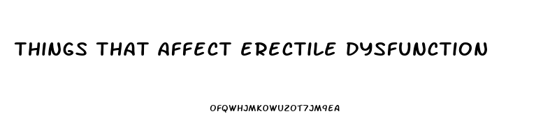 things that affect erectile dysfunction