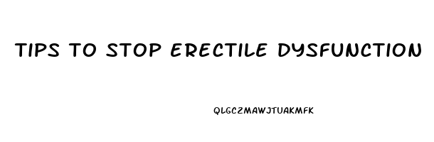 tips to stop erectile dysfunction