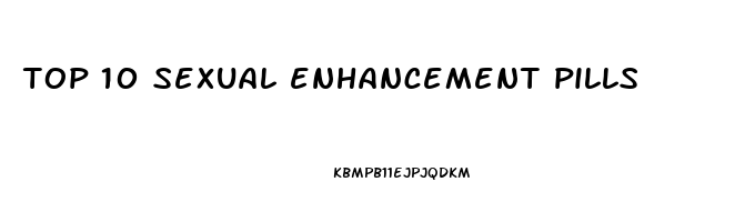 top 10 sexual enhancement pills