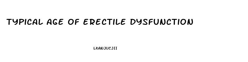 typical age of erectile dysfunction