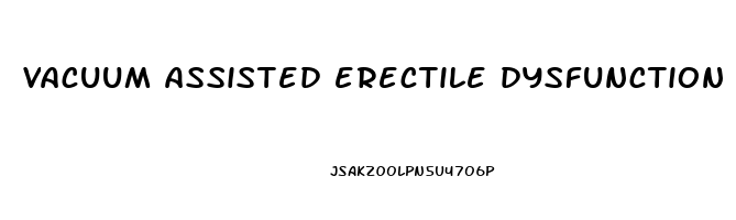 vacuum assisted erectile dysfunction