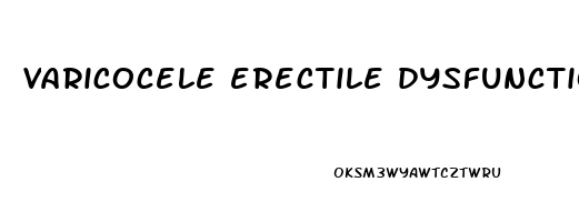 varicocele erectile dysfunction reddit