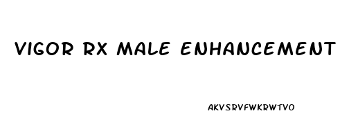 vigor rx male enhancement