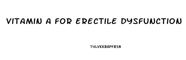 vitamin a for erectile dysfunction