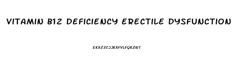 vitamin b12 deficiency erectile dysfunction