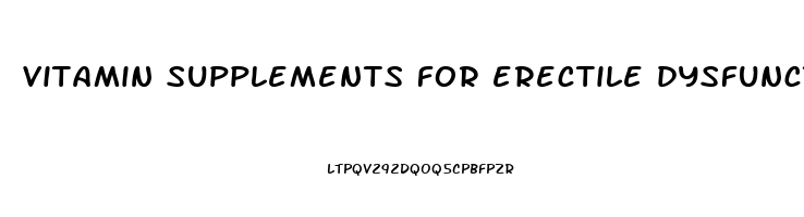 vitamin supplements for erectile dysfunction