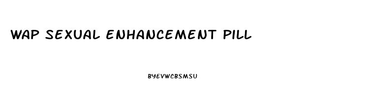 wap sexual enhancement pill