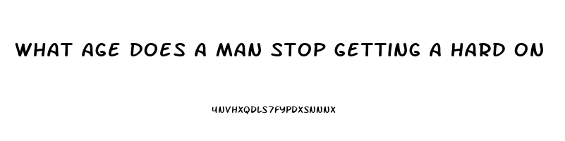 what age does a man stop getting a hard on