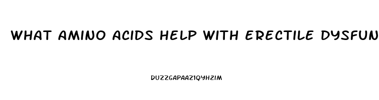 what amino acids help with erectile dysfunction