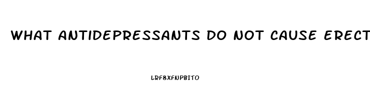 what antidepressants do not cause erectile dysfunction