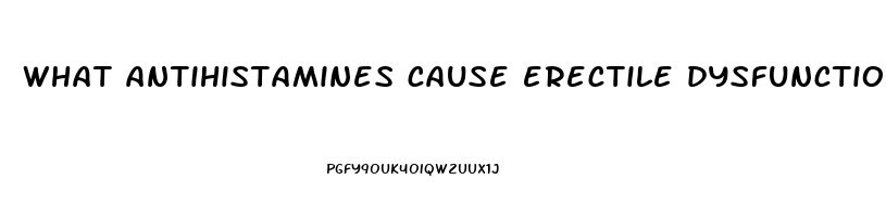 what antihistamines cause erectile dysfunction