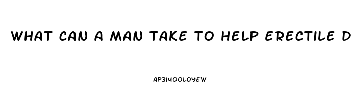 what can a man take to help erectile dysfunction