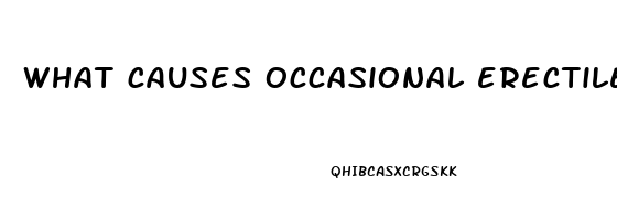 what causes occasional erectile dysfunction