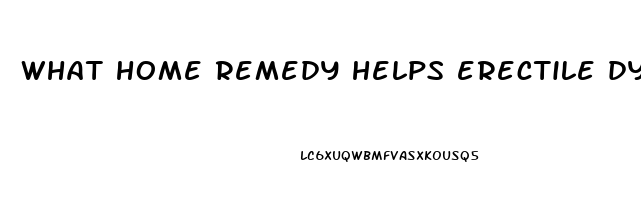 what home remedy helps erectile dysfunction