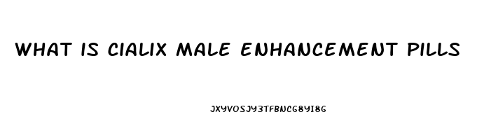 what is cialix male enhancement pills