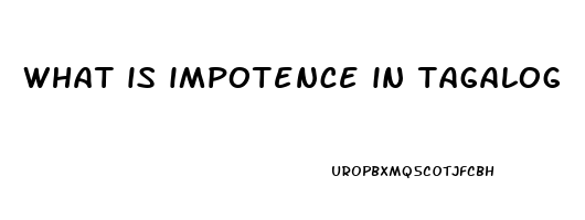 what is impotence in tagalog