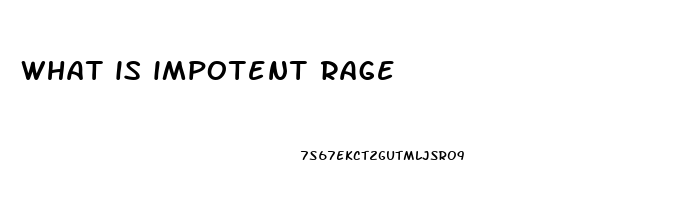 what is impotent rage