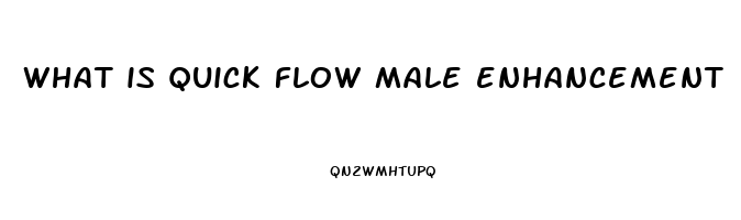 what is quick flow male enhancement