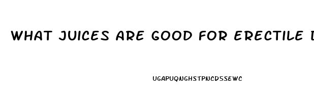 what juices are good for erectile dysfunction