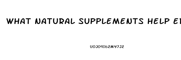 what natural supplements help erectile dysfunction