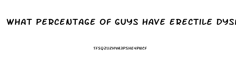 what percentage of guys have erectile dysfunction