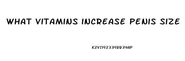 what vitamins increase penis size