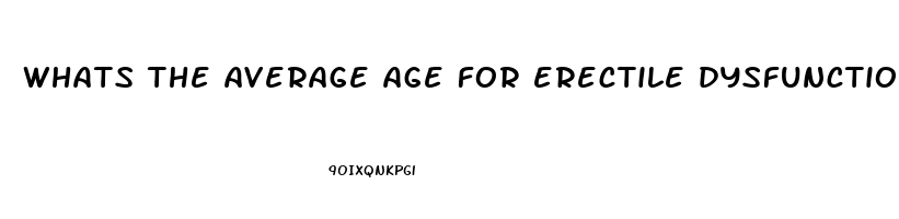 whats the average age for erectile dysfunction