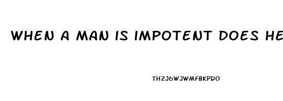 when a man is impotent does he still desire