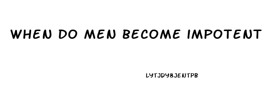 when do men become impotent