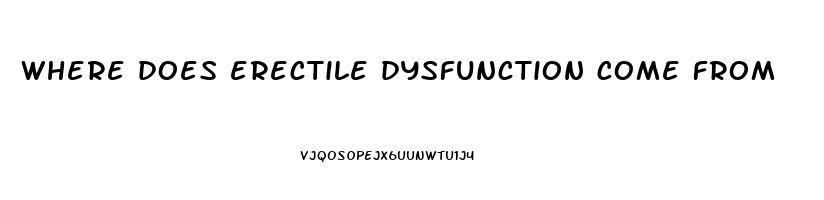 where does erectile dysfunction come from