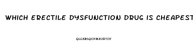 which erectile dysfunction drug is cheapest