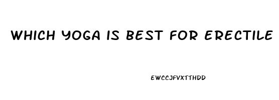 which yoga is best for erectile dysfunction