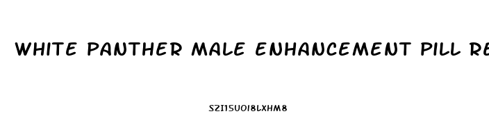 white panther male enhancement pill reviews